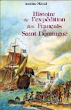 Histoire de l'expédition des français à Saint-Domingue sous le consulat de Napoléon Bonaparte (1802-1803) : suivie des Mémoires et notes d'Isaac Louverture Antoine Métral.