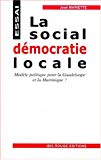 La social-démocratie locale, modèle politique pour la Guadeloupe et la Martinique : réflexions sur l'espace socio-politique antillais José Mariette.