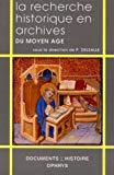 La recherche historique en archives du Moyen Âge sous la direction de Paul Delsalle ; préface de Michel Mollat.