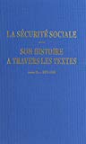 La Sécurité sociale, son histoire à travers les textes. Tome 1 : 1870-1945 Pierre Leclerc ; sous la dir. de Michel Lagrave.