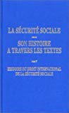 La Sécurité sociale, son histoire à travers les textes. Tome 5 : histoire du droit international de la Sécurité sociale Guy Perrin ; sous la dir. de Alain Barjot.