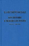 La Sécurité sociale : son histoire à travers les textes. Tome 6 : 1981-2005 Michel Laroque.