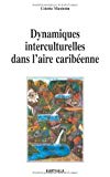 Dynamique interculturelle dans l'aire caribéenne Colette Maximin.