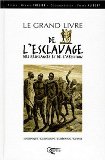 Le grand livre de l'esclavage, des résistances et de l'abolition texte de Gérard Thélier \ Pierre Alibert (documentation).