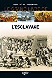 Le grand livre de l'esclavage : des résistances et de l'abolition Gérad Thélier \ Pierre Alibert.