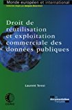 Droit de réutilisation et exploitation commerciale des données publiques Laurent Teresi.