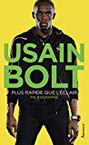 Plus rapide que l'éclair [Texte imprimé] autobiographie Usain Bolt en collaboration avec Matt Allen traduit de l'anglais par Patricia Jolly