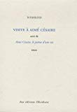 Visite à Aimé Césaire Texte imprimé suivi de Aimé Césaire, le poème d'une vie essai Nimrod