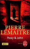 Rosy & John Texte imprimé Pierre Lemaitre préface de l'auteur