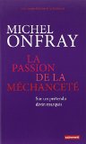 La passion de la méchanceté Texte imprimé sur un prétendu divin marquis Michel Onfray