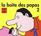 La boîte des papas 2 Texte imprimé Alain Le Saux