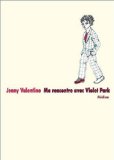 Ma rencontre avec Violet Park Texte imprimé Jenny Valentine traduit de l'anglais par Diane Ménard
