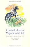 Contes des Indiens mapuches du Chili Texte imprimé choisis, traduits de l'espagnol et adaptés par Monique Stérin illustrations de Philippe Dumas