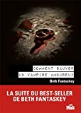 Comment sauver un vampire amoureux Texte imprimé roman Beth Fantaskey traduit de l'anglais par Marie Cambolieu