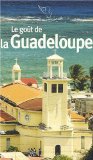Le goût de la Guadeloupe Texte imprimé textes choisis et présentés par Ernest Pépin