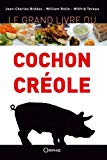 Le grand livre du cochon créole Texte imprimé Jean-Charles Brédas, William Rolle, Wilfrid Tereau