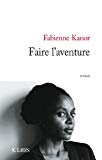 Faire l'aventure Texte imprimé roman Fabienne Kanor