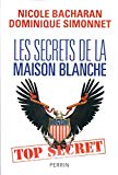 Les secrets de la Maison-Blanche Texte imprimé Nicole Bacharan, Dominique Simonnet