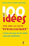 100 idées pour aider les élèves dyscalculiques [Texte imprimé] [et tous ceux pour qui les maths sont une souffrance] Josiane Helayel, Isabelle Causse-Mergui