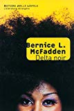 Delta noir Texte imprimé roman Bernice L. McFadden traduit de l'anglais (États-Unis) par Laetitia Devaux