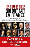 Les grands duels qui ont fait la France Texte imprimé sous la direction d'Alexis Brézet et Jean-Christophe Buisson