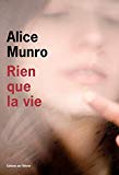 Rien que la vie Texte imprimé Alice Munro traduit de l'anglais (Canada) par Jacqueline Huet et Jean-Pierre Carasso