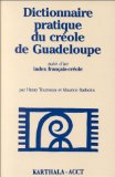 Dictionnaire pratique du créole de Guadeloupe (Marie-Galante) Texte imprimé (suivi d'un) Index français-créole Henry Tourneux et Maurice Barbotin avec la collab. de Marie-Huberte Tancons