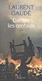 Danser les ombres [Texte imprimé] roman Laurent Gaudé