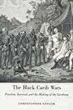 The Black Carib Wars [Texte imprimé] freedom, survival, and the making of the Garifuna Christopher Taylor