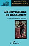 De l'olympisme au handisport Texte imprimé toutes les médailles sont d'or Francine Narèce, Mandy François-Élie
