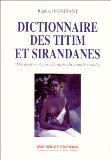 Dictionnaire des titim et siranades Texte imprimé devinettes et jeux de mots du monde créole Raphaël Confiant