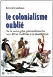 Le colonialisme oublié Texte imprimé de la zone grise plantationnaire aux élites mulâtres à la Martinique Patrick Bruneteaux