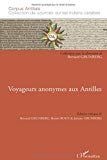 Voyageurs anonymes aux Antilles Texte imprimé édition critique de Bernard Grunberg, Benoît Roux & Josiane Grunberg