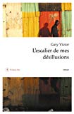 L'escalier de mes désillusions Texte imprimé roman Gary Victor