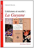 Littérature et société Texte imprimé la Guyane Catherine Le Pelletier