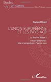 L'Union européenne et les pays ACP Texte imprimé la fin d'une illusion ? l'accord de Cotonou, bilan et perspectives à l'horizon 2020 Raymond Ebalé