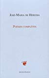 Poésies complètes Texte imprimé José-Maria de Heredia