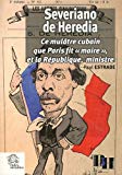 Severiano de Heredia Texte imprimé ce mulâtre cubain que Paris fit maire et la République, ministre Paul Estrade