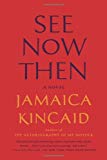 See now then [Texte imprimé] Jamaica Kincaid.