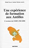 Une expérience de formation aux Antilles Texte imprimé l'aventure du CEDIF, 1965-2000 coordonné par Michel Yoyo et Antoine Maxime