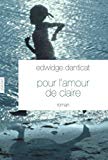Pour l'amour de Claire Texte imprimé roman Edwidge Danticat traduit de l'anglais (États-Unis) par Simone Arous