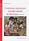 L'expérience missionaire et le fait colonial en Martinique [Texte imprimé]: 1760-1790 Cécilia Elimort