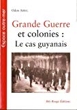 Grande guerre et colonies Texte imprimé le cas guyanais Odon Abbal