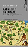 Aventures en Guyane Texte imprimé Raymond Maufrais préface de Patrice Franceschi avant-propos de Geoffroy [i. e. Geoffroi] Crunelle