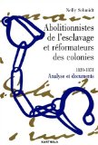 Abolitionnistes de l'esclavage et réformateurs des colonies, 1820-1851 Texte imprimé analyse et documents Nelly Schmidt