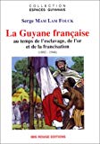 La Guyane française Texte imprimé au temps de l'esclavage, de l'or et de la francisation, 1802-1946 Serge Mam-Lam-Fouck