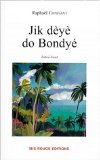 Jik dÿè do Bondyé Texte imprimé istwè-kout Raphaël Confiant