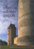 Le château de Blandy-les-Tours Texte imprimé sous la direction d'Isabelle Rambaud,... photographies de Henri Gaud [préface de Jean Favier]