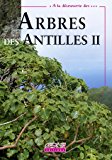 Arbres indigènes des Antilles Tome II Texte imprimé textes, Jacques Portécop photos, Thierry Petit-Le Brun