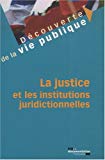 La justice et les institutions juridictionnelles Texte imprimé Nicolas Braconnay,...
